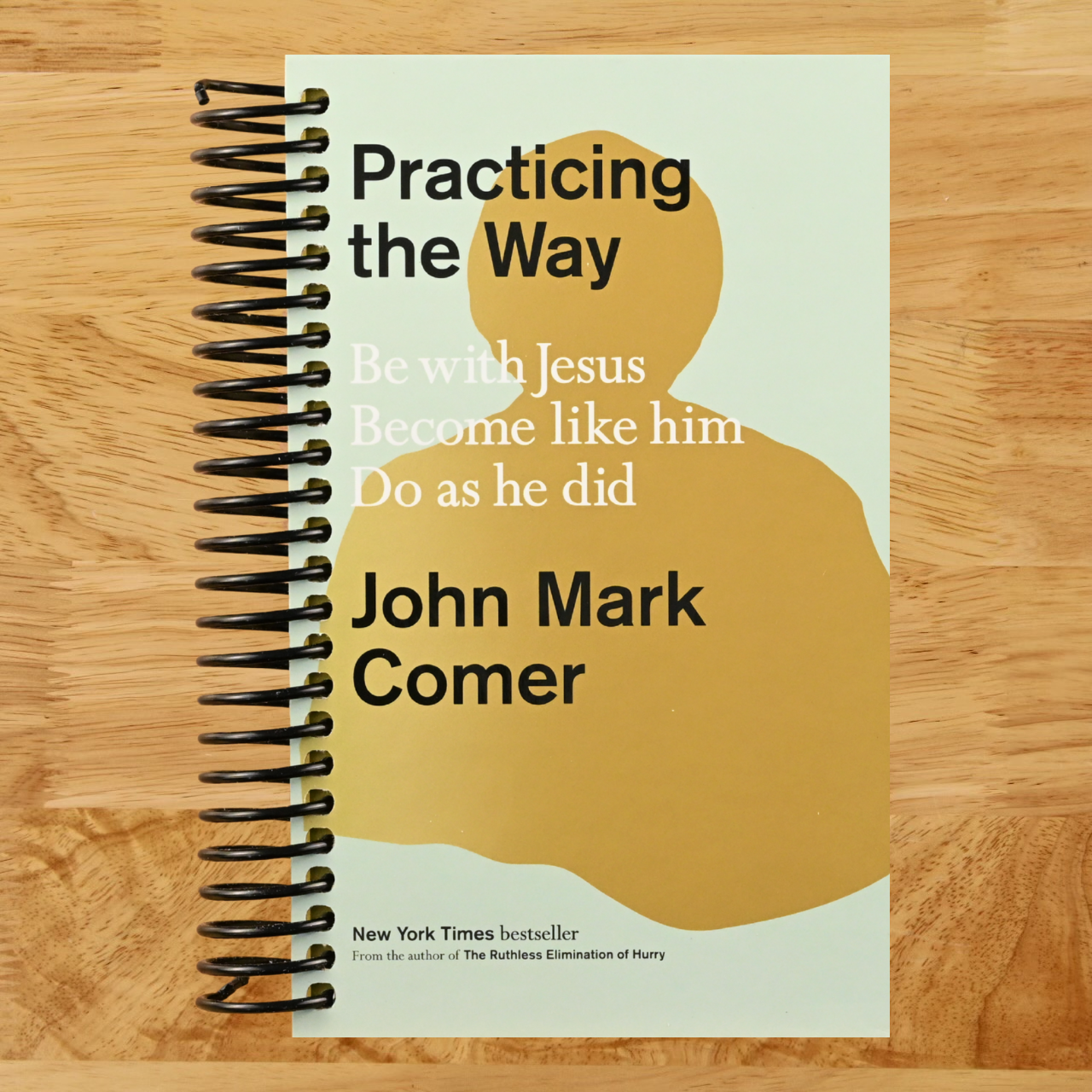 Practicing the Way: Be with Jesus. Become like him. Do as he did. (Spiral bound) Happy Coil spiral bound book
