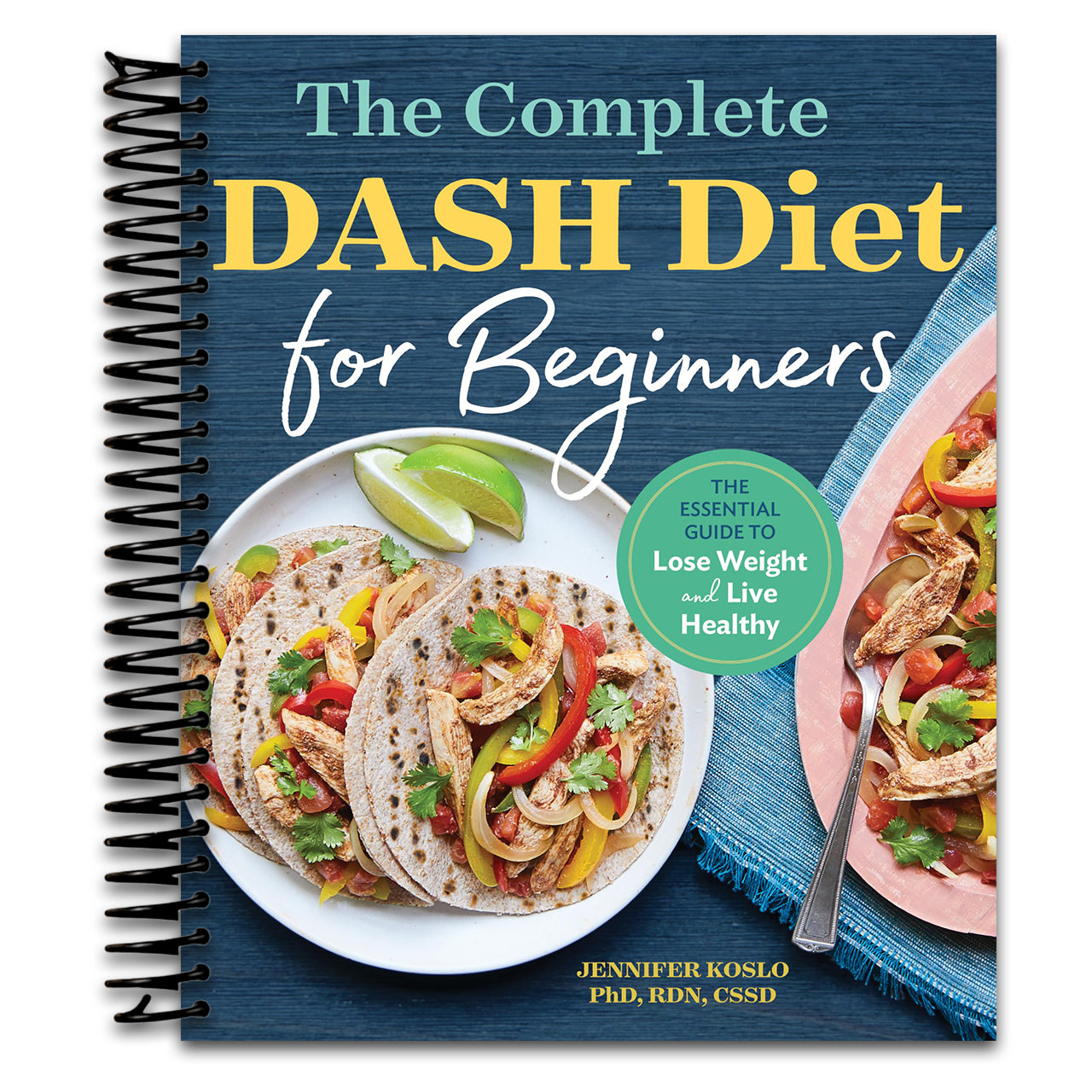 The Complete DASH Diet for Beginners: The Essential Guide to Lose Weight and Live Healthy (Spiral bound)