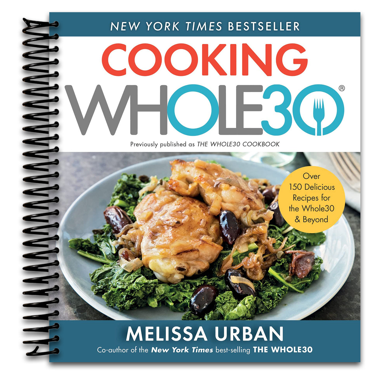Cooking Whole30: Over 150 Delicious Recipes for the Whole30 & Beyond (Spiral bound) Happy Coil spiral bound book
