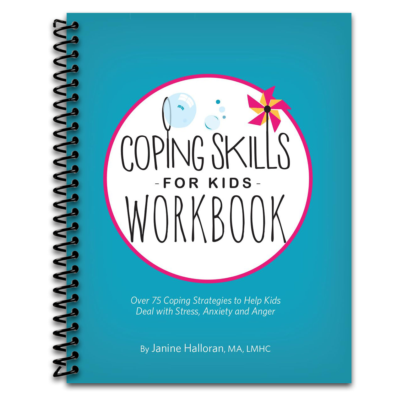 Coping Skills for Kids Workbook: Over 75 Coping Strategies to Help Kids Deal with Stress, Anxiety and Anger (Spiral bound)