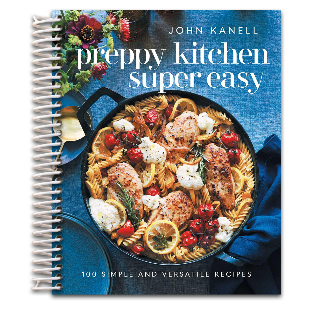 Preppy Kitchen Super Easy: 100 Simple and Versatile Recipes (The Preppy Kitchen Series) (Spiral bound)