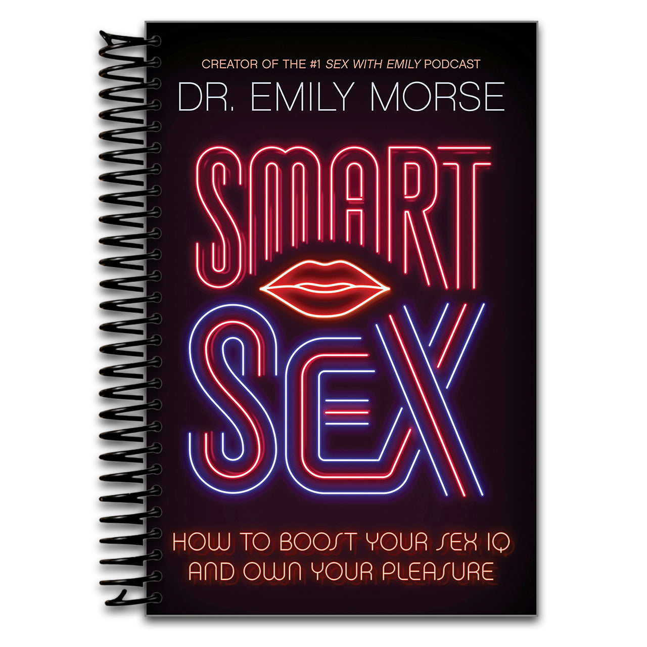 Smart Sex: How to Boost Your Sex IQ and Own Your Pleasure (Spiral bound) Happy Coil spiral bound book