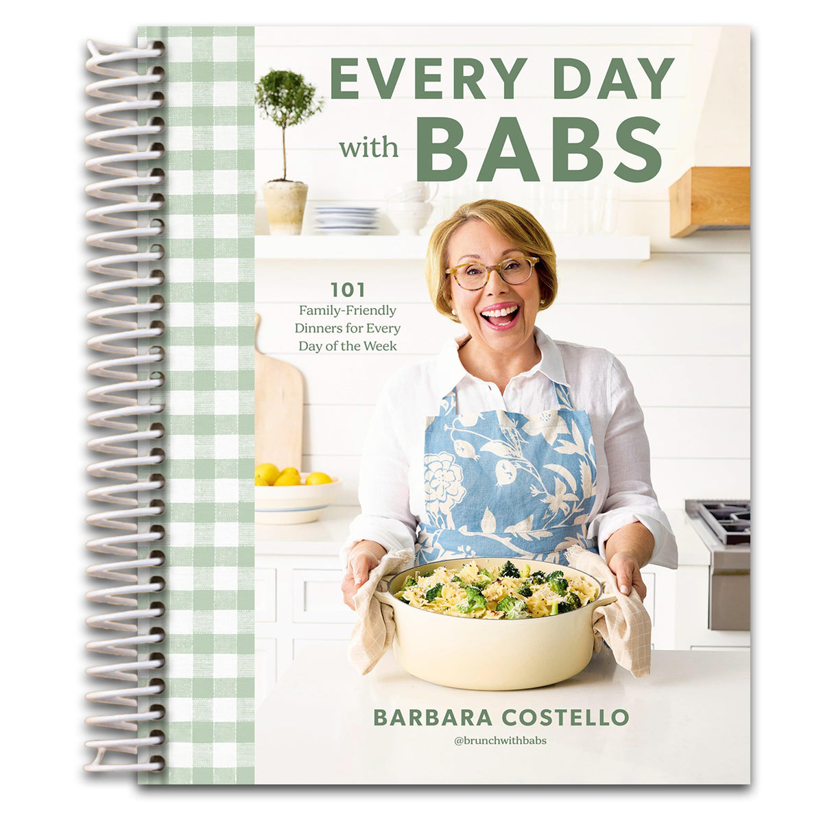 Every Day with Babs: 101 Family-Friendly Dinners for Every Day of the Week: A Cookbook (Spiral bound)