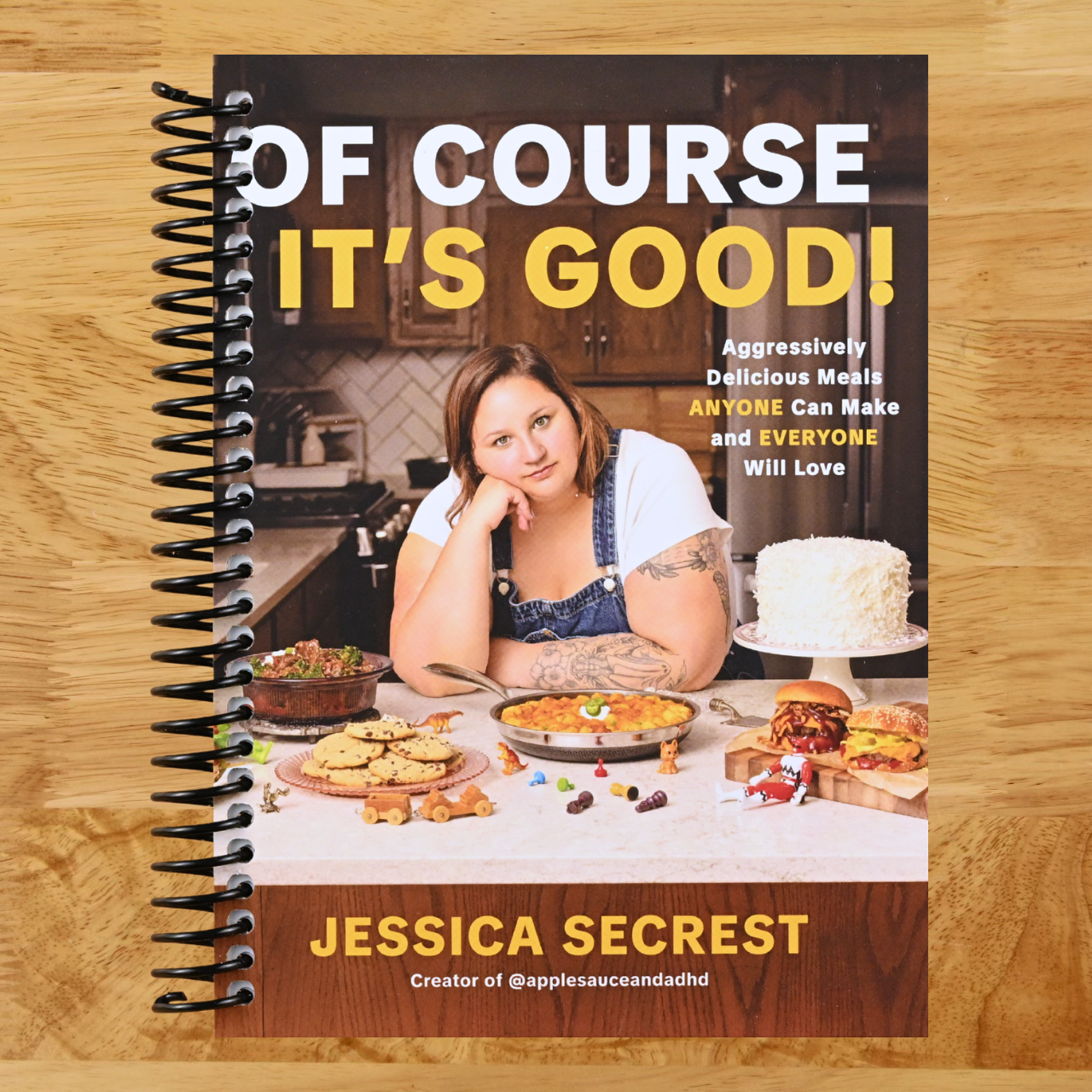 Of Course It’s Good!: Aggressively Delicious Meals ANYONE Can Make and EVERYONE Will Love (Spiral bound) Happy Coil spiral bound book