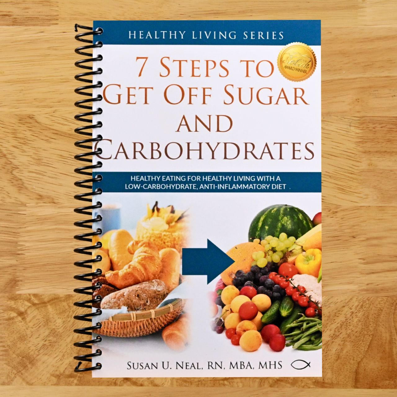 7 Steps to Get Off Sugar and Carbohydrates: Healthy Eating for Healthy Living with a Low-Carbohydrate, Anti-Inflammatory Diet (Healthy Living Series) (Spiral bound) Happy Coil spiral bound book