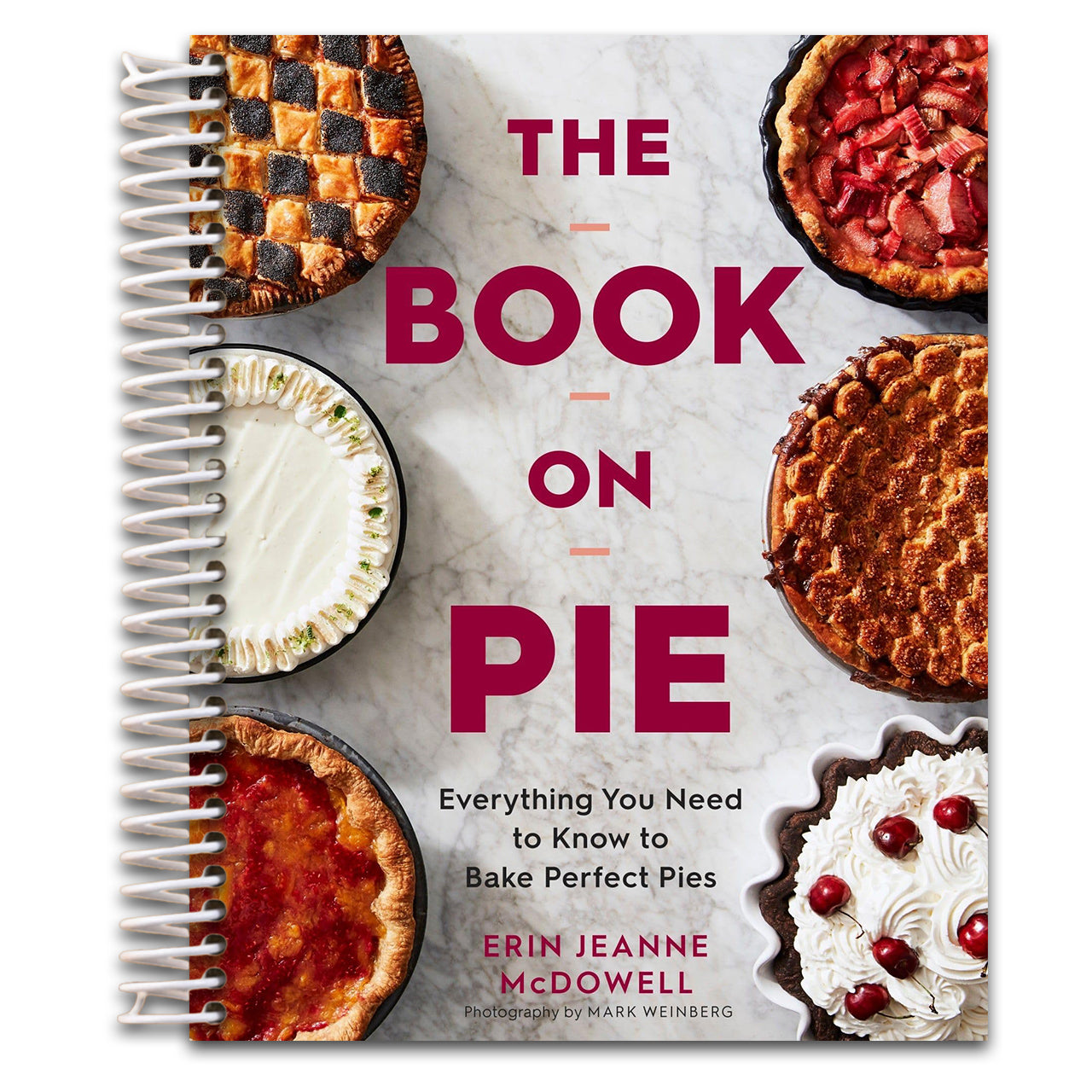 The Book On Pie: Everything You Need to Know to Bake Perfect Pies ― A NYT Bestselling Cookbook of Flaky Crusts and Flawless Fillings (Spiral bound) Happy Coil spiral bound book