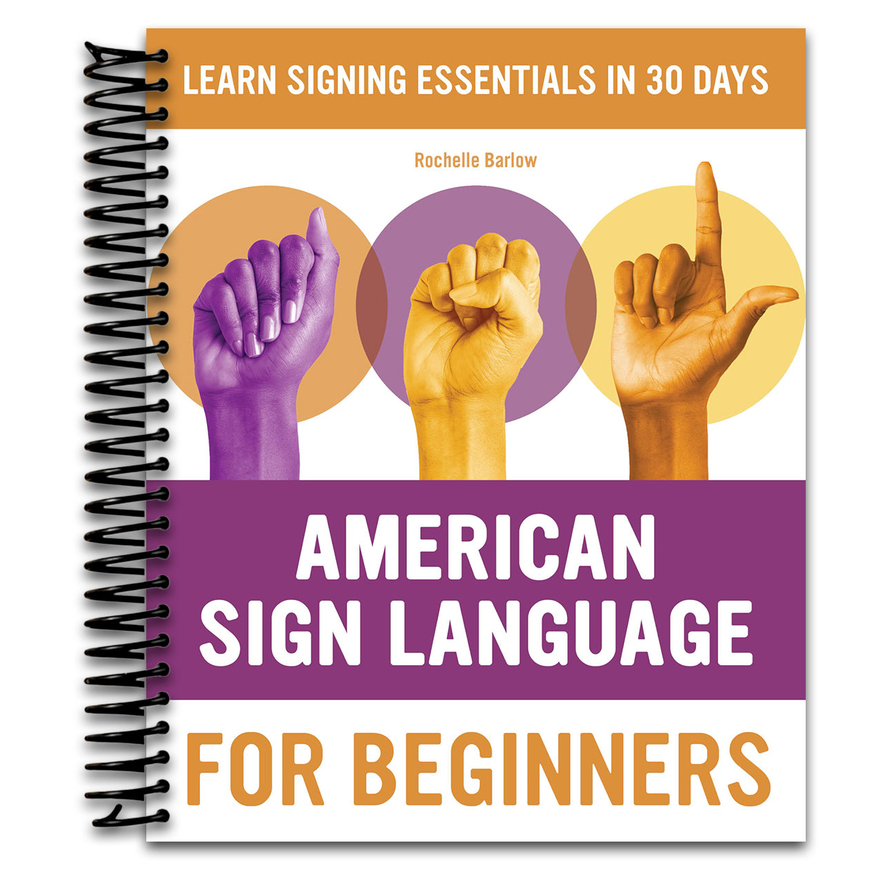 American Sign Language for Beginners: Learn Signing Essentials in 30 Days (American Sign Language Guides) (Spiral bound)