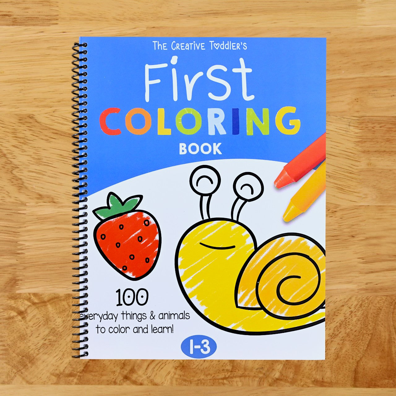 The Creative Toddler’s First Coloring Book Ages 1-3: 100 Everyday Things and Animals to Color and Learn | For Toddlers and Kids ages 1, 2 & 3 (US Edition) (Spiral bound) Happy Coil spiral bound book