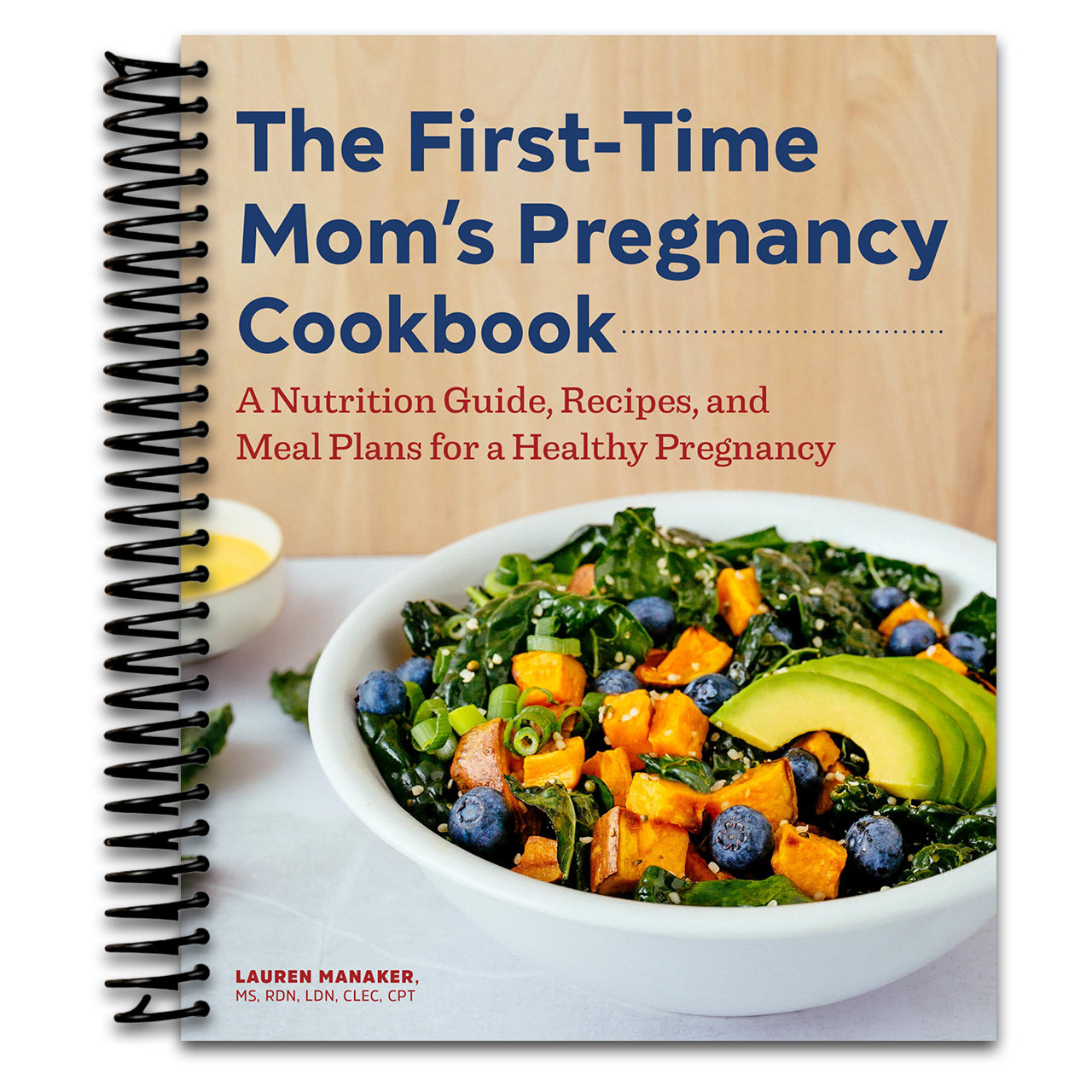 The First-Time Mom's Pregnancy Cookbook: A Nutrition Guide, Recipes, and Meal Plans for a Healthy Pregnancy (Spiral bound)