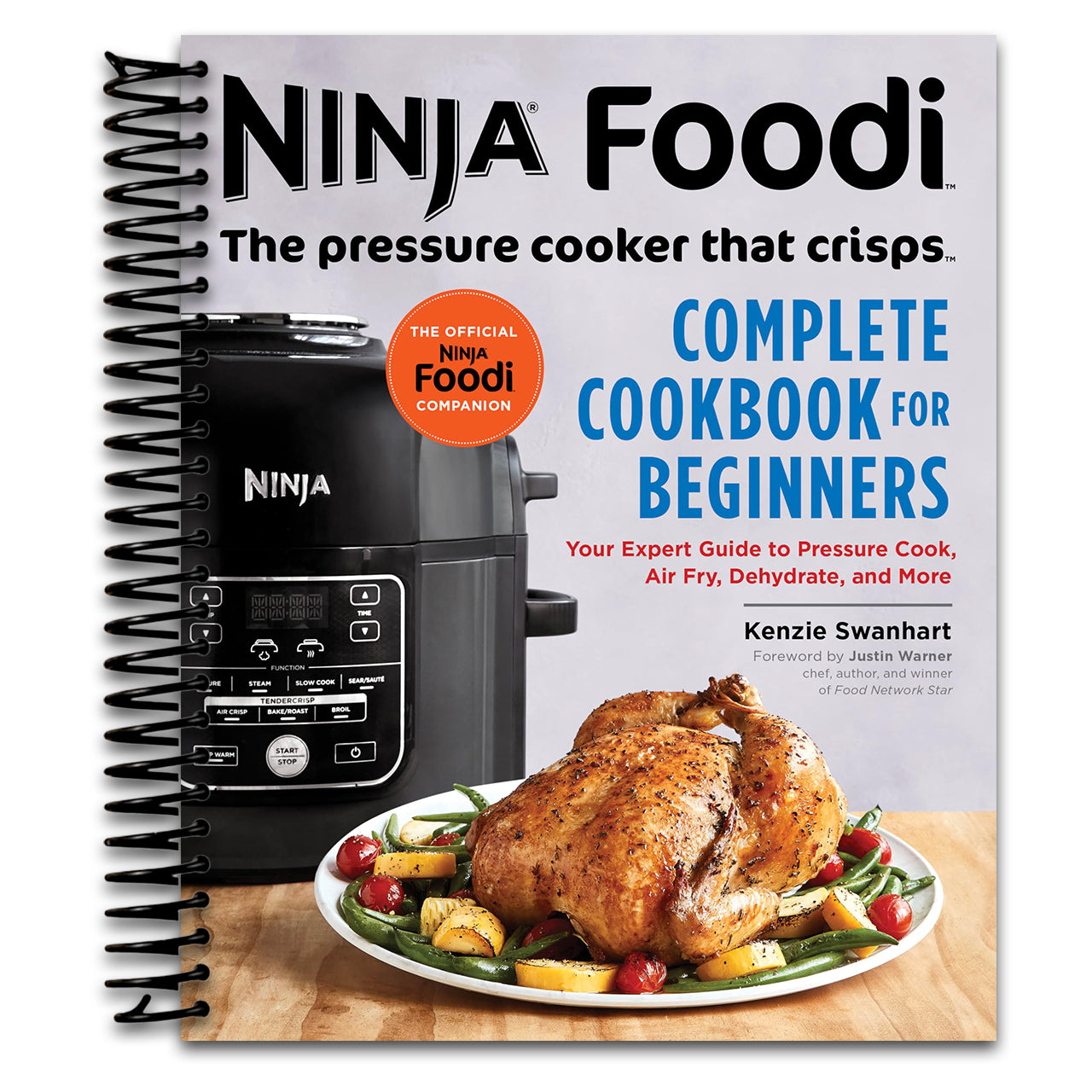 The Official Ninja Foodi: The Pressure Cooker that Crisps: Complete Cookbook for Beginners: Your Expert Guide to Pressure Cook, Air Fry, Dehydrate, and More (Ninja Cookbooks) (Spiral bound)