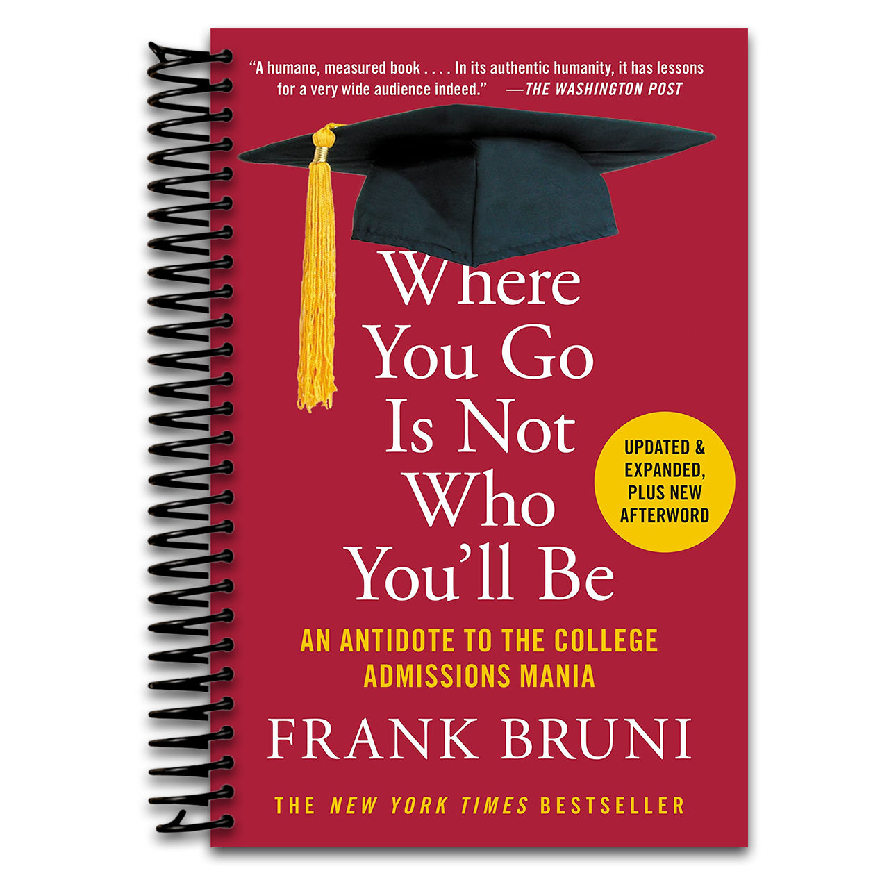 Where You Go Is Not Who You'll Be: An Antidote to the College Admissions Mania (Spiral bound)