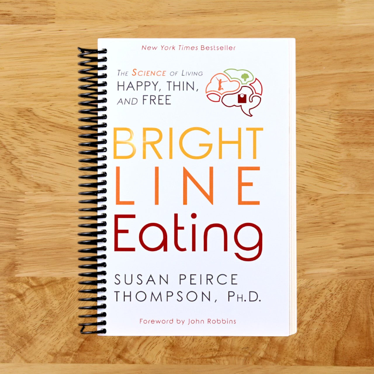 Bright Line Eating: The Science of Living Happy, Thin and Free