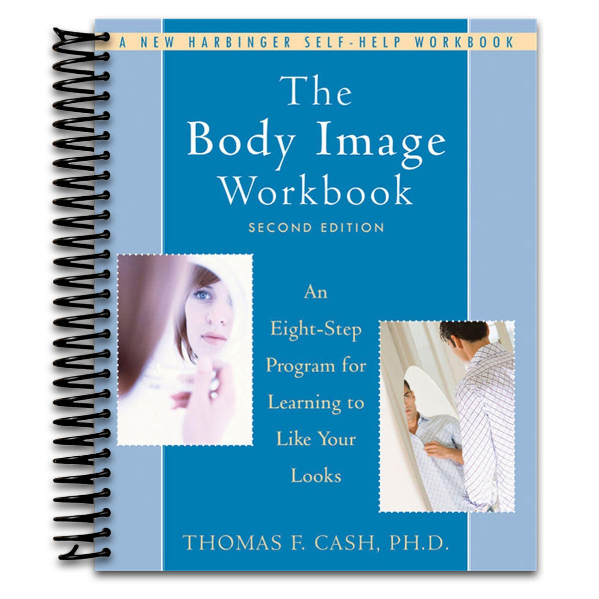 The Body Image Workbook: An Eight-Step Program for Learning to Like Your Looks (Spiral bound) Happy Coil spiral bound book