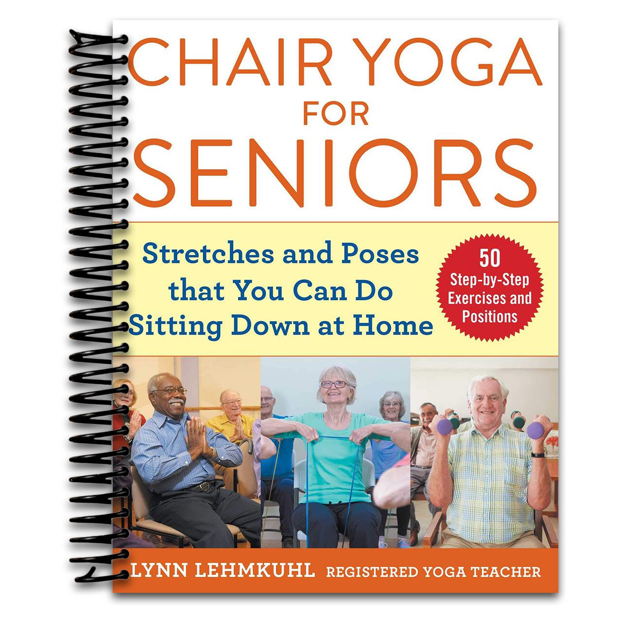 Chair Yoga for Seniors: Stretches and Poses that You Can Do Sitting Down at Home (Spiral bound)