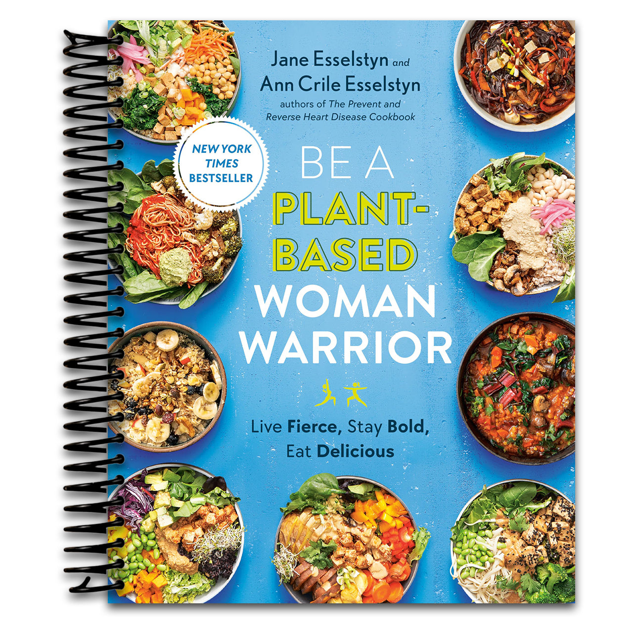 Be A Plant-Based Woman Warrior: Live Fierce, Stay Bold, Eat Delicious: A Cookbook (Spiral bound)