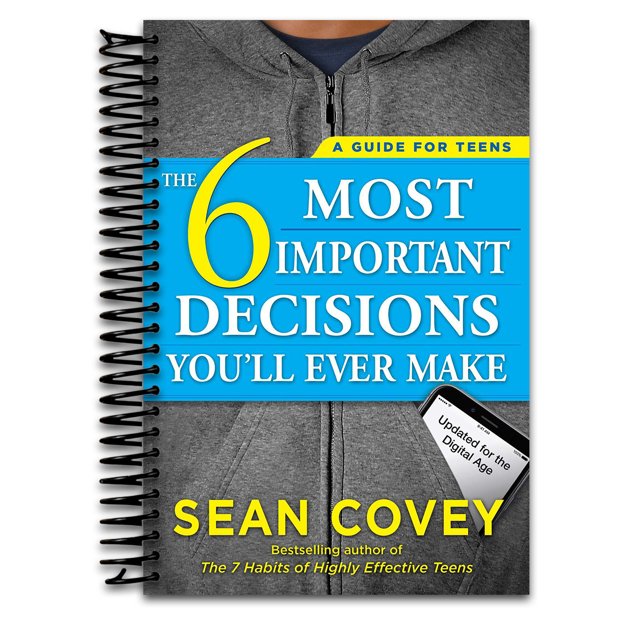 The 6 Most Important Decisions You'll Ever Make: A Guide for Teens: Updated for the Digital Age (Spiral bound)