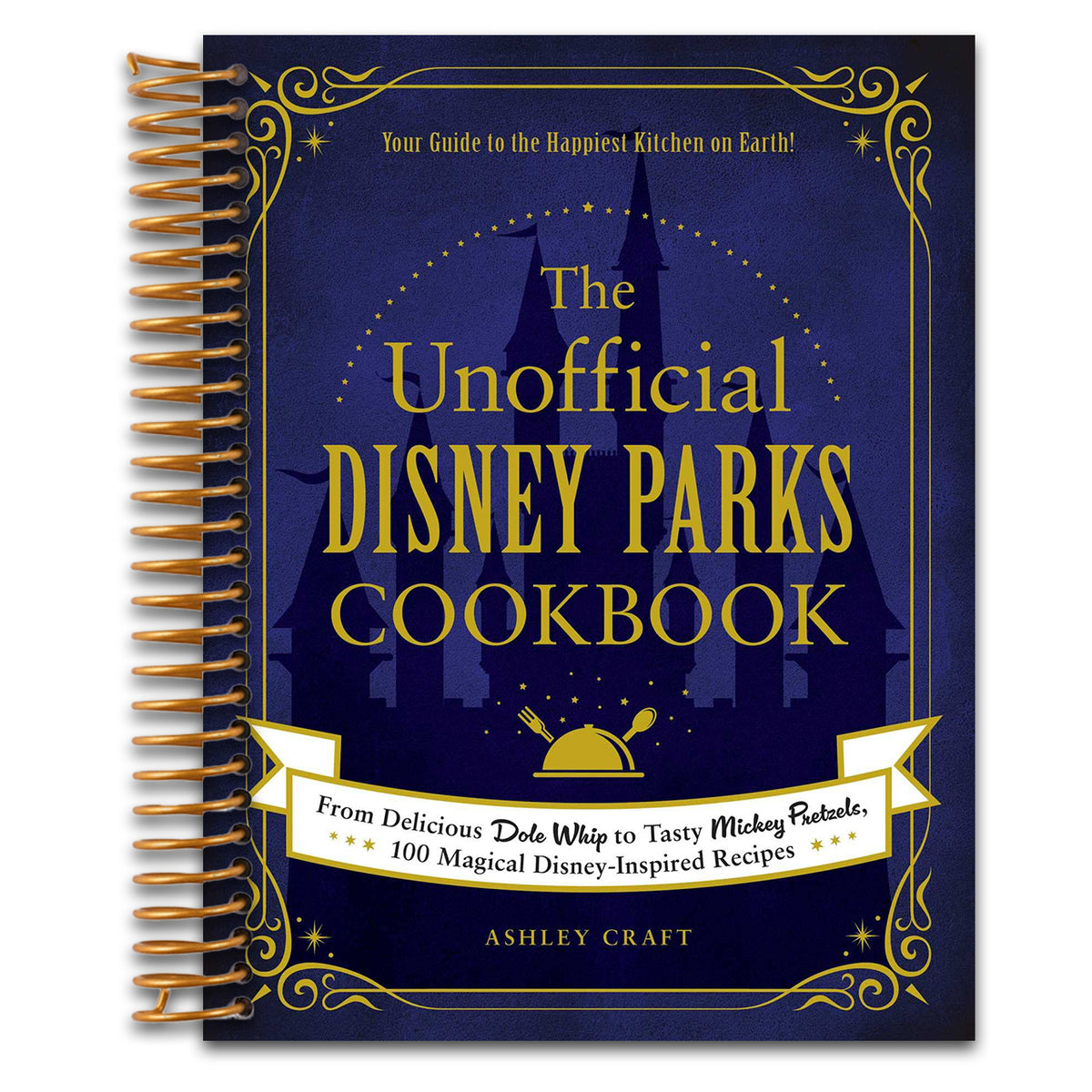 The Unofficial Disney Parks Cookbook: From Delicious Dole Whip to Tasty Mickey Pretzels, 100 Magical Disney-Inspired Recipes (Unofficial Cookbook Gift Series)