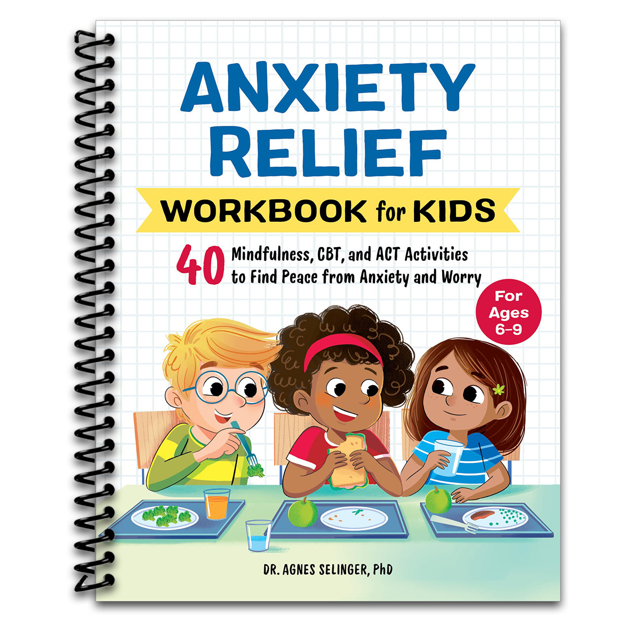 Anxiety Relief Workbook for Kids: 40 Mindfulness, CBT, and ACT Activities to Find Peace from Anxiety and Worry (Health and Wellness Workbooks for Kids) (Spiral bound) Happy Coil spiral bound book