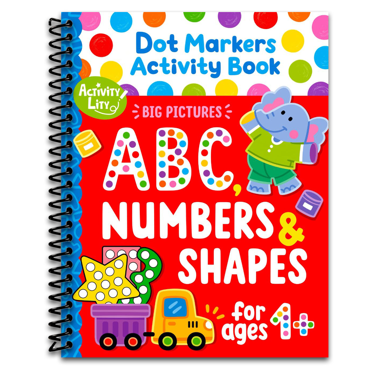 Dot Markers Activity Book: Learn the Alphabet A to Z, Numbers 1 to 10, and Shapes (Activity Lity’s Dot Marker Learning Series) (Spiral bound) Happy Coil spiral bound book