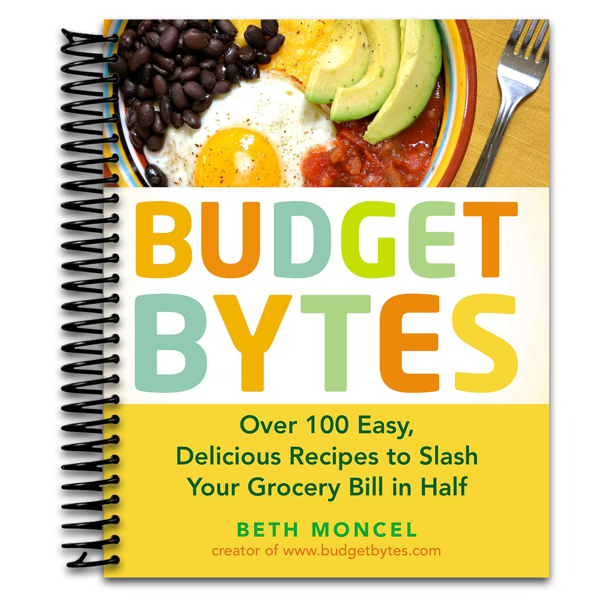 Budget Bytes: Over 100 Easy, Delicious Recipes to Slash Your Grocery Bill in Half: A Cookbook (Spiral bound)