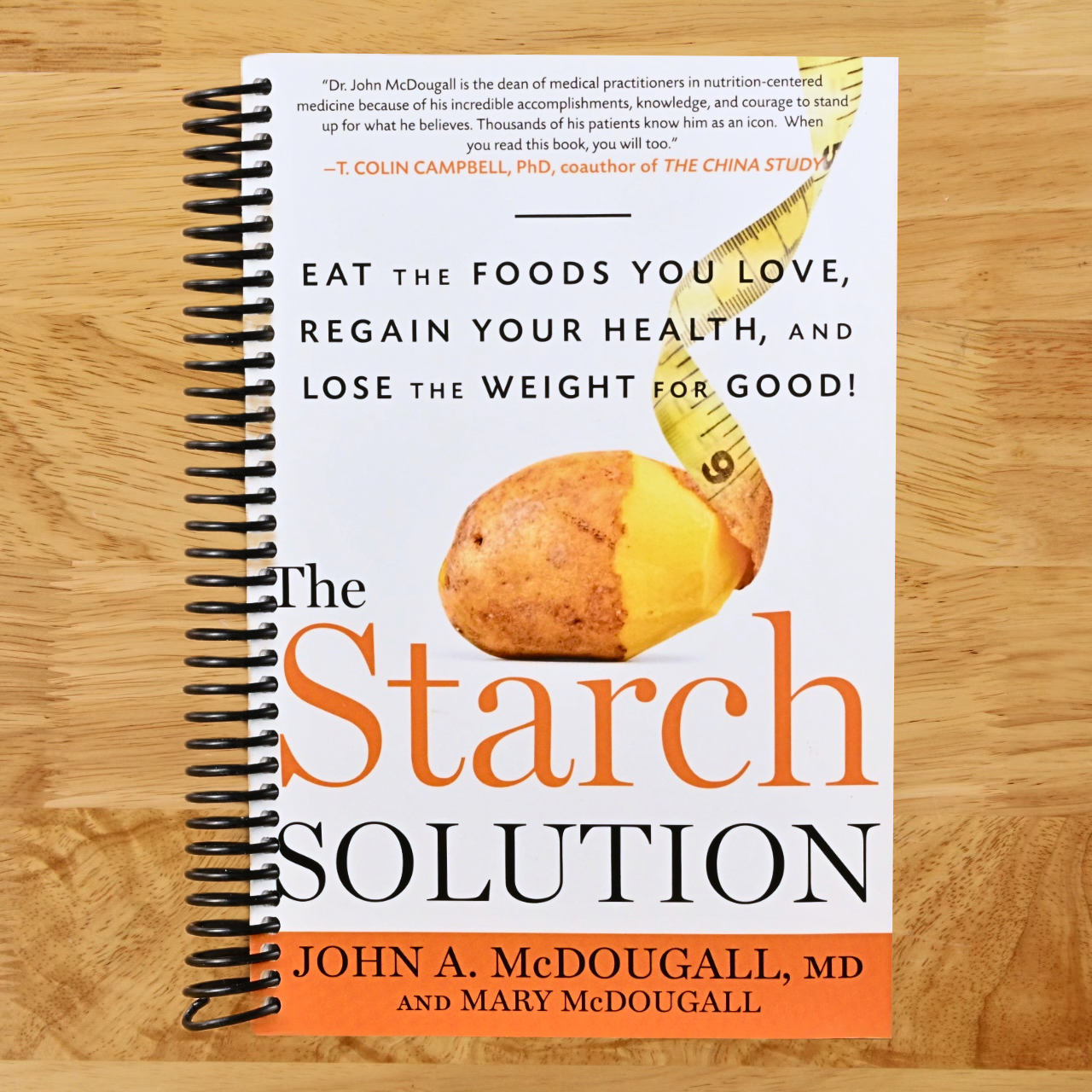 The Starch Solution: Eat the Foods You Love, Regain Your Health, and Lose the Weight for Good! (Spiral bound)