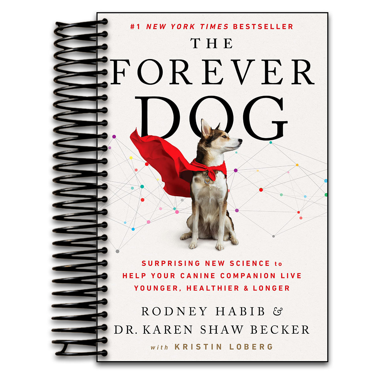 The Forever Dog: Surprising New Science to Help Your Canine Companion Live Younger, Healthier, and Longer (Spiral bound)