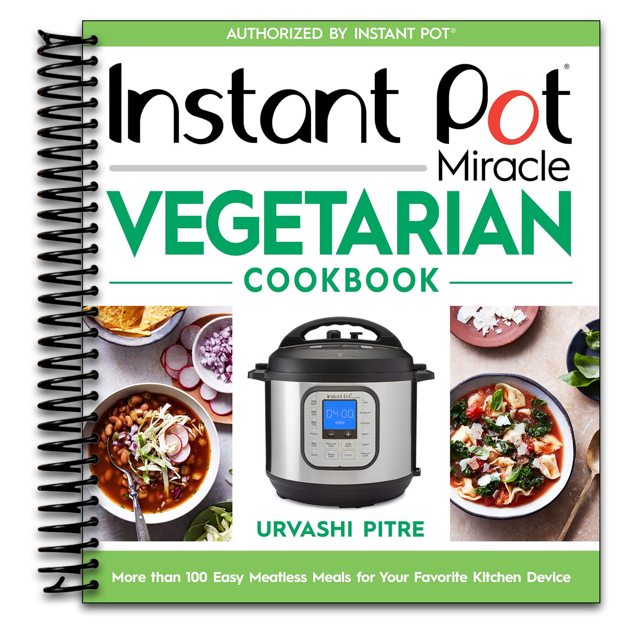 Instant Pot Miracle Vegetarian Cookbook: More than 100 Easy Meatless Meals for Your Favorite Kitchen Device (Spiral bound) Happy Coil spiral bound book
