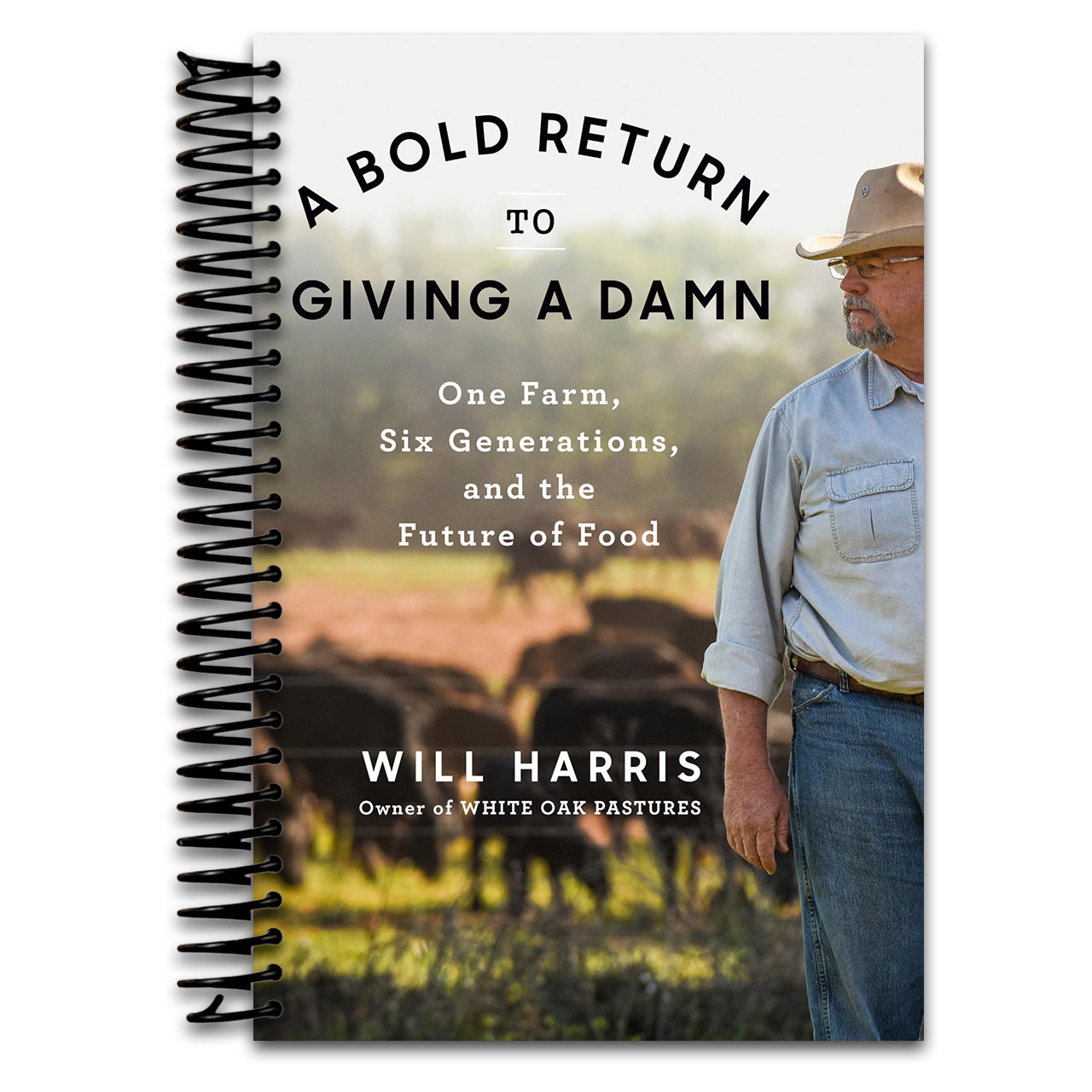 A Bold Return to Giving a Damn: One Farm, Six Generations, and the Future of Food (Spiral bound) Happy Coil spiral bound book