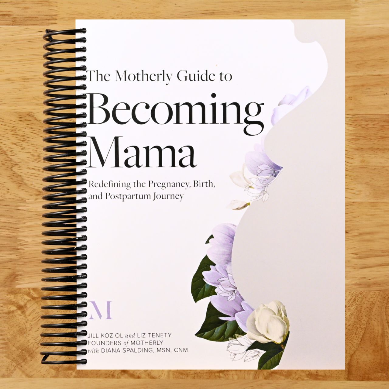 The Motherly Guide to Becoming Mama: Redefining the Pregnancy, Birth, and Postpartum Journey (Spiral bound) Happy Coil spiral bound book