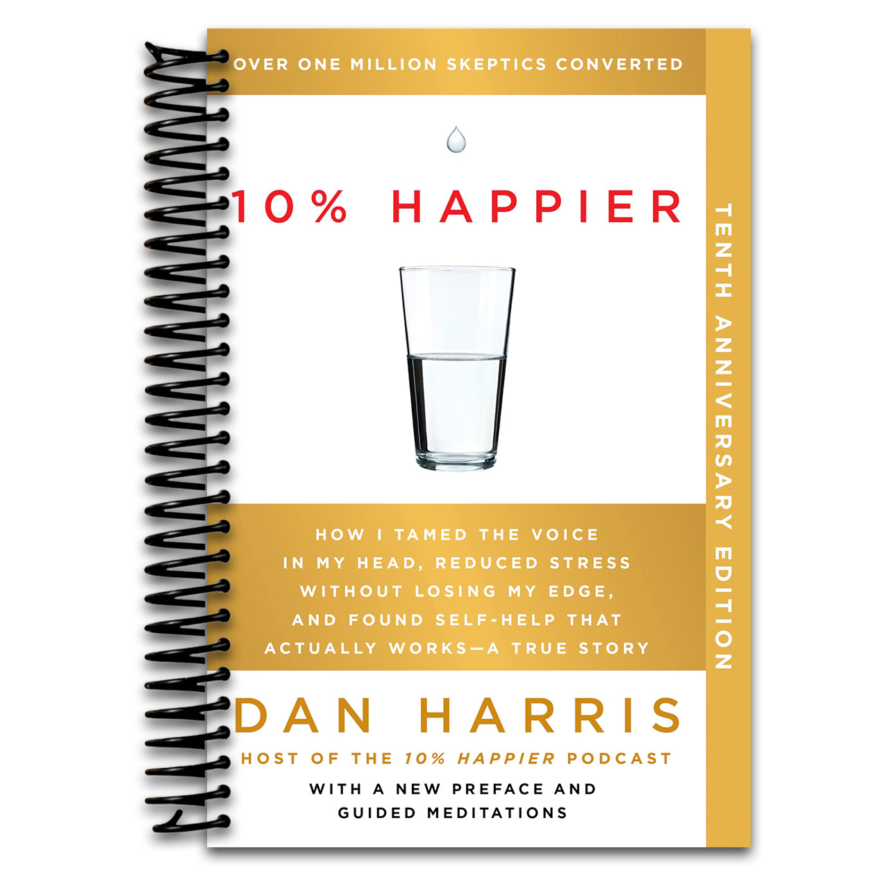 10% Happier 10th Anniversary: How I Tamed the Voice in My Head, Reduced Stress Without Losing My Edge, and Found Self-Help That Actually Works--A True Story