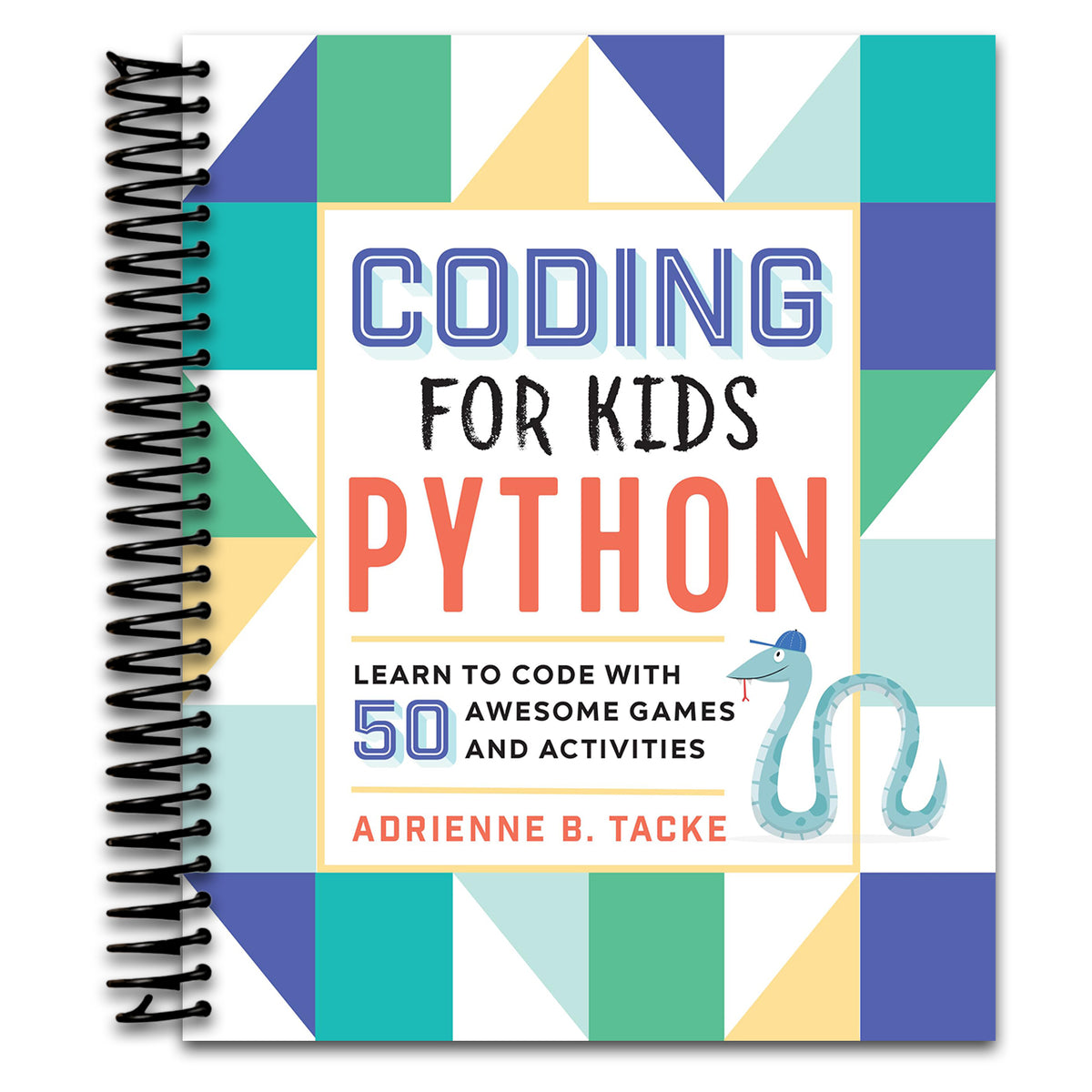 Coding for Kids: Python: Learn to Code with 50 Awesome Games and Activities