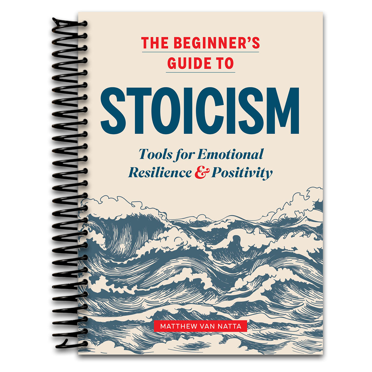 The Beginner's Guide to Stoicism: Tools for Emotional Resilience and Positivity