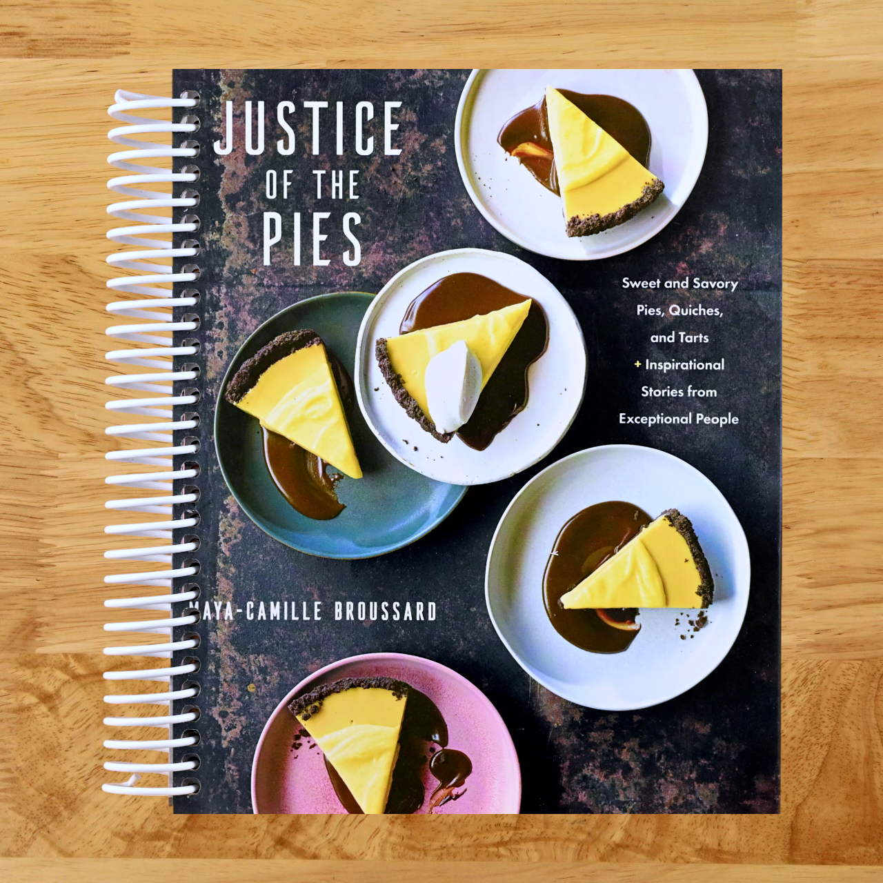 Justice of the Pies: Sweet and Savory Pies, Quiches, and Tarts plus Inspirational Stories from Exceptional People: A Baking Book (Spiral bound) Happy Coil spiral bound book