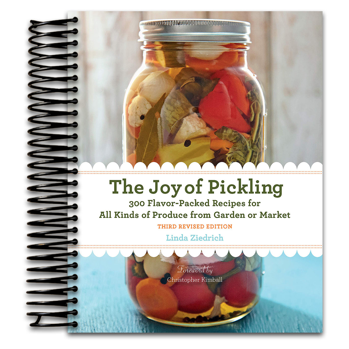 The Joy of Pickling, 3rd Edition: 300 Flavor-Packed Recipes for All Kinds of Produce from Garden or Market (Spiral bound) Happy Coil spiral bound book