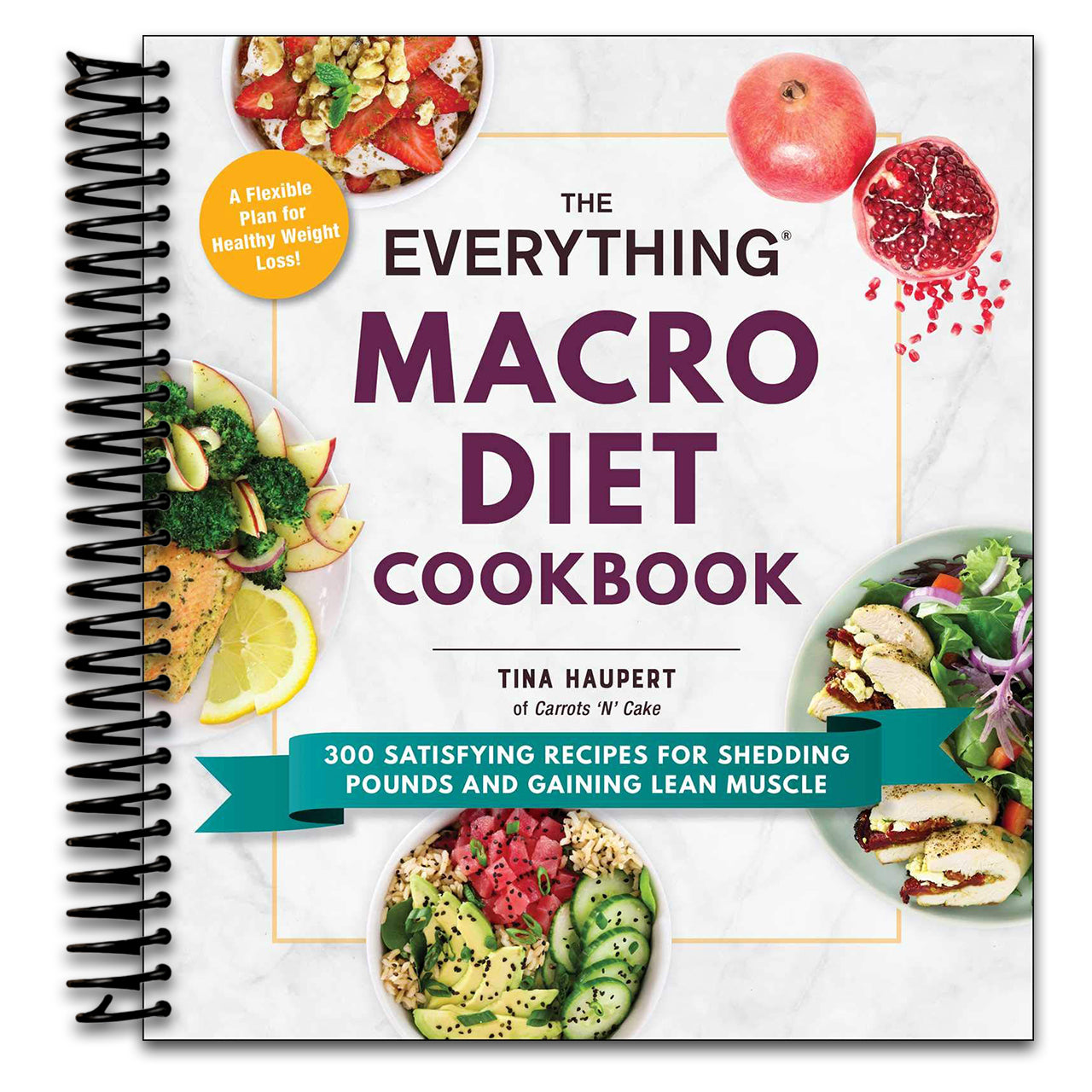 The Everything Macro Diet Cookbook: 300 Satisfying Recipes for Shedding Pounds and Gaining Lean Muscle (Everything® Series) (Spiral bound)