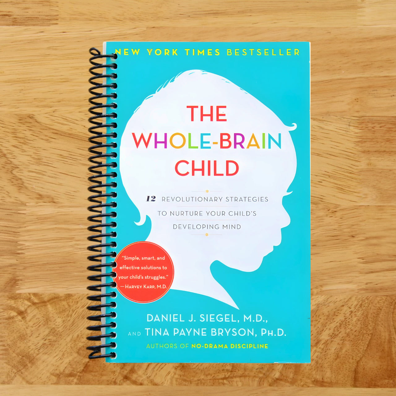 The Whole-Brain Child: 12 Revolutionary Strategies to Nurture Your Child's Developing Mind