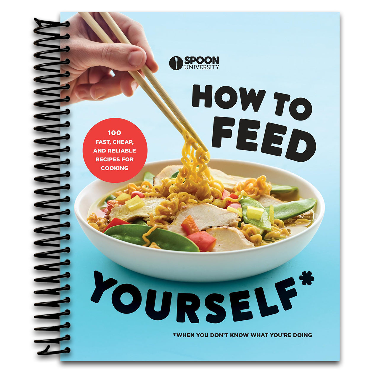 How to Feed Yourself: 100 Fast, Cheap, and Reliable Recipes for Cooking When You Don't Know What You're Doing: A Cookbook (Spiral bound) Happy Coil spiral bound book