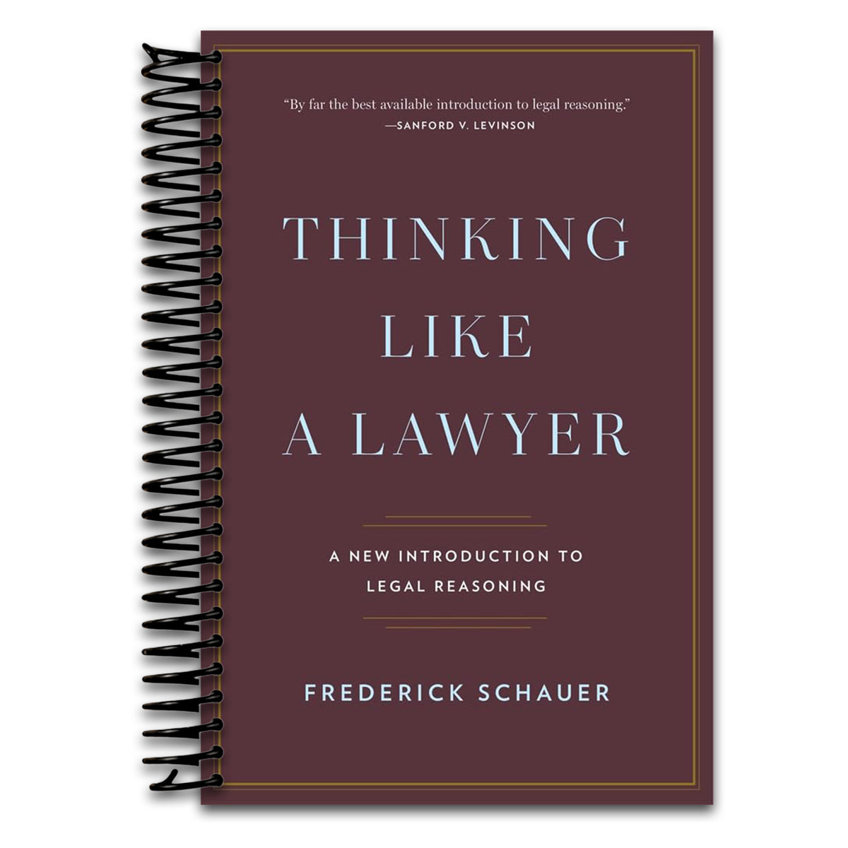 Thinking Like a Lawyer: A New Introduction to Legal Reasoning (Spiral bound)