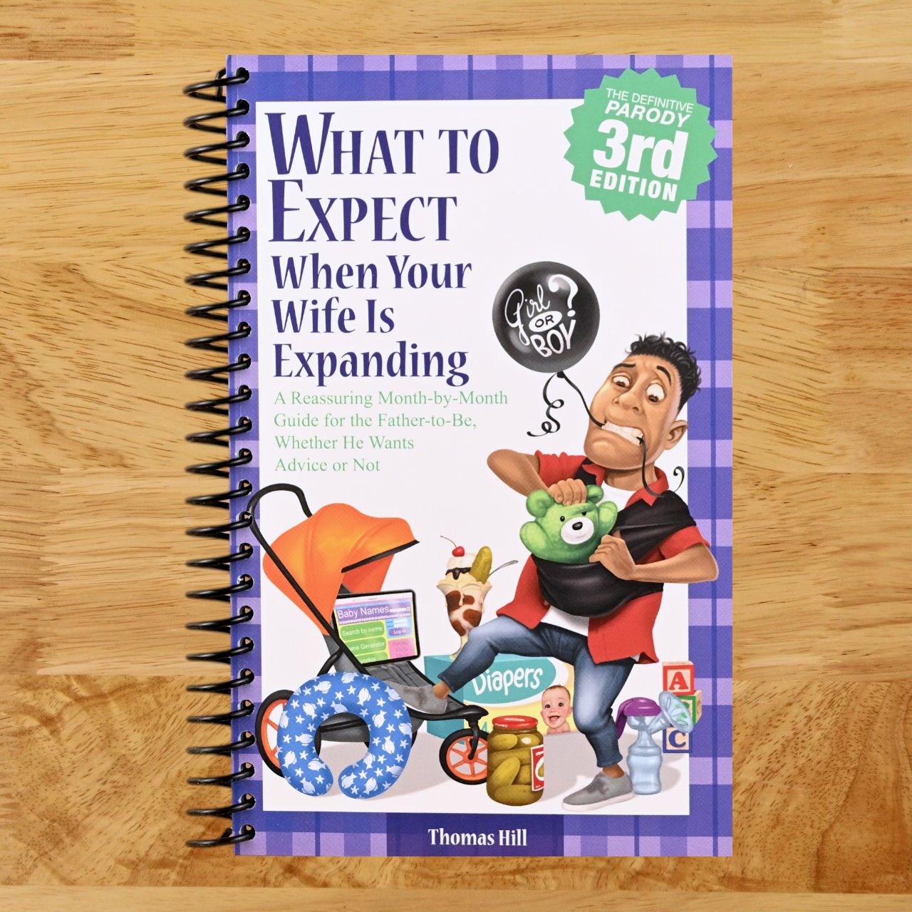 What to Expect When Your Wife Is Expanding: A Reassuring Month-by-Month Guide for the Father-to-Be, Whether He Wants Advice or Not(3rd Edition) (Spiral bound)
