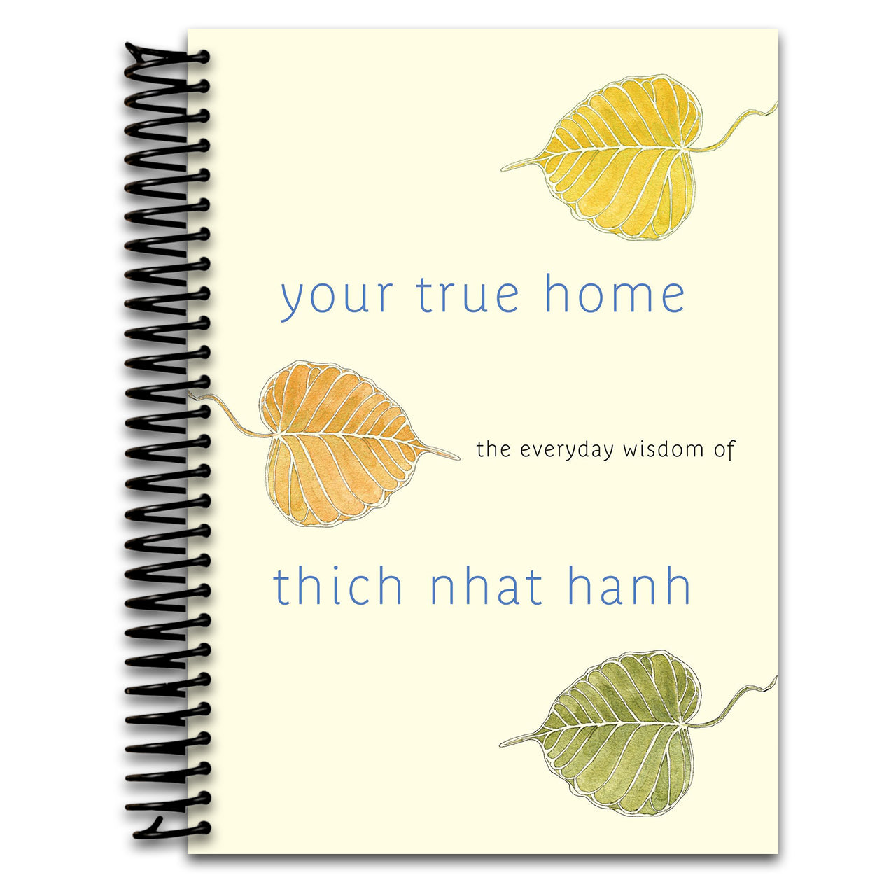 Your True Home: The Everyday Wisdom of Thich Nhat Hanh (Spiral bound)