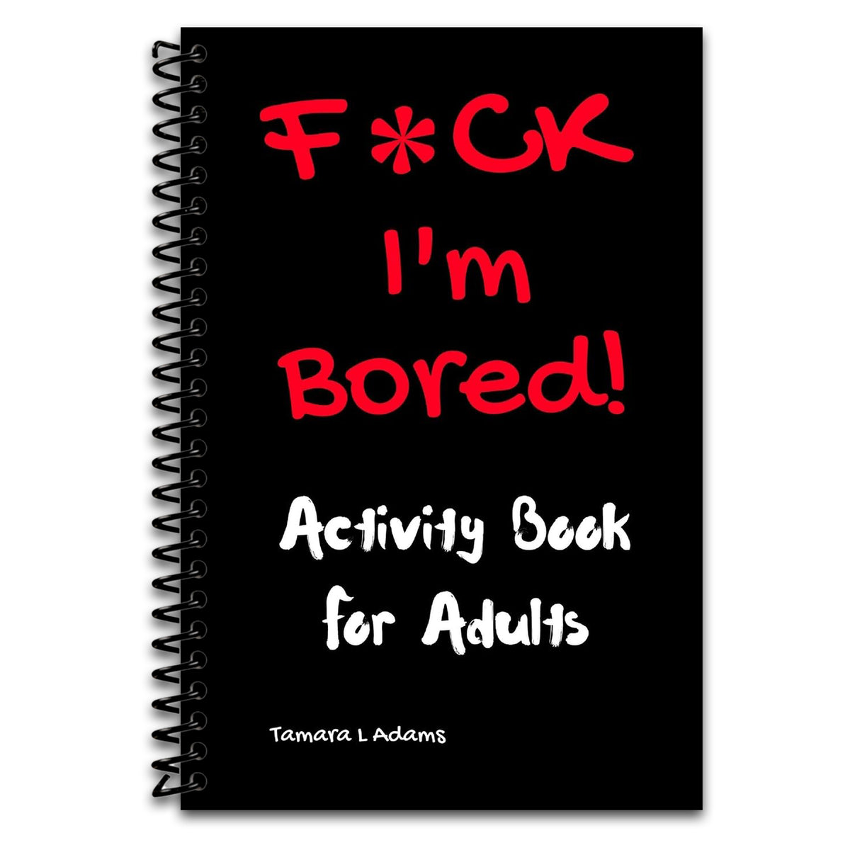 F*ck I'm Bored! Activity Book For Adults (Spiral bound)