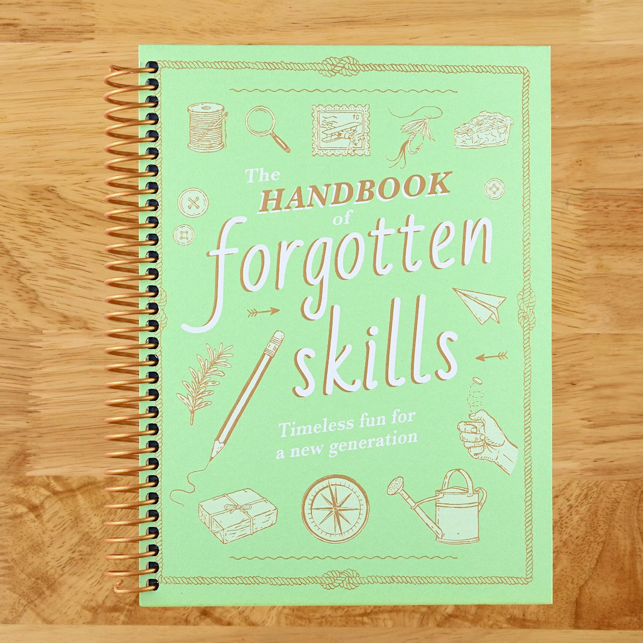 The Handbook of Forgotten Skills: Timeless Fun for a New Generation