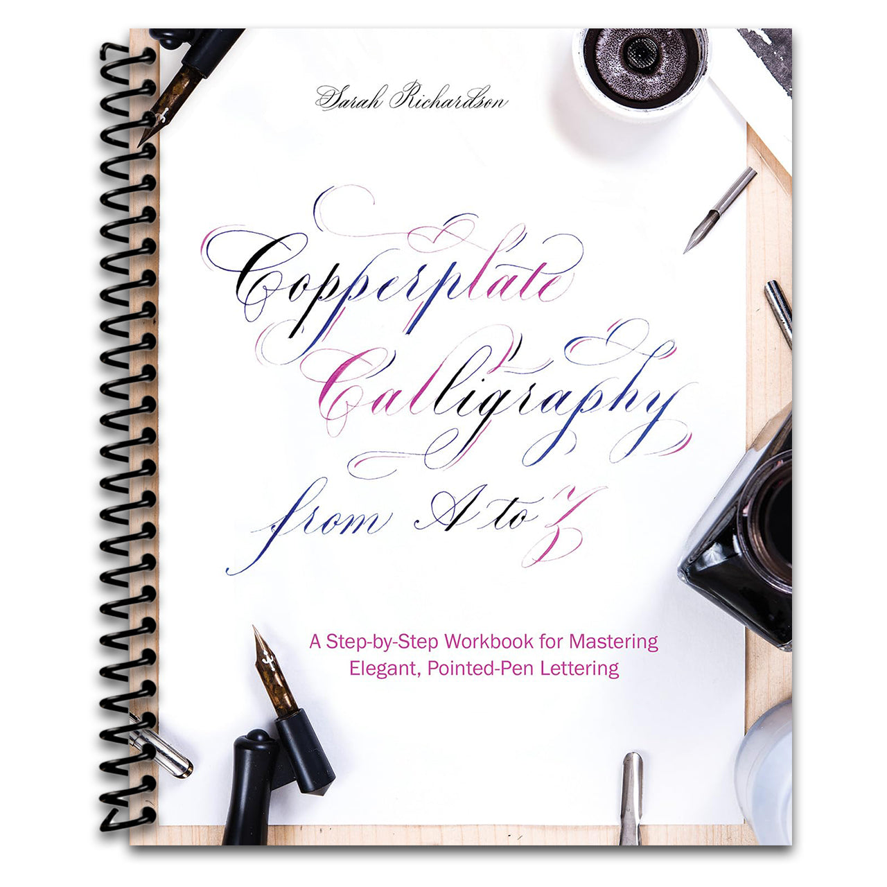 Copperplate Calligraphy from A to Z: A Step-by-Step Workbook for Mastering Elegant, Pointed-Pen Lettering (Hand-Lettering & Calligraphy Practice) (Spiral bound)