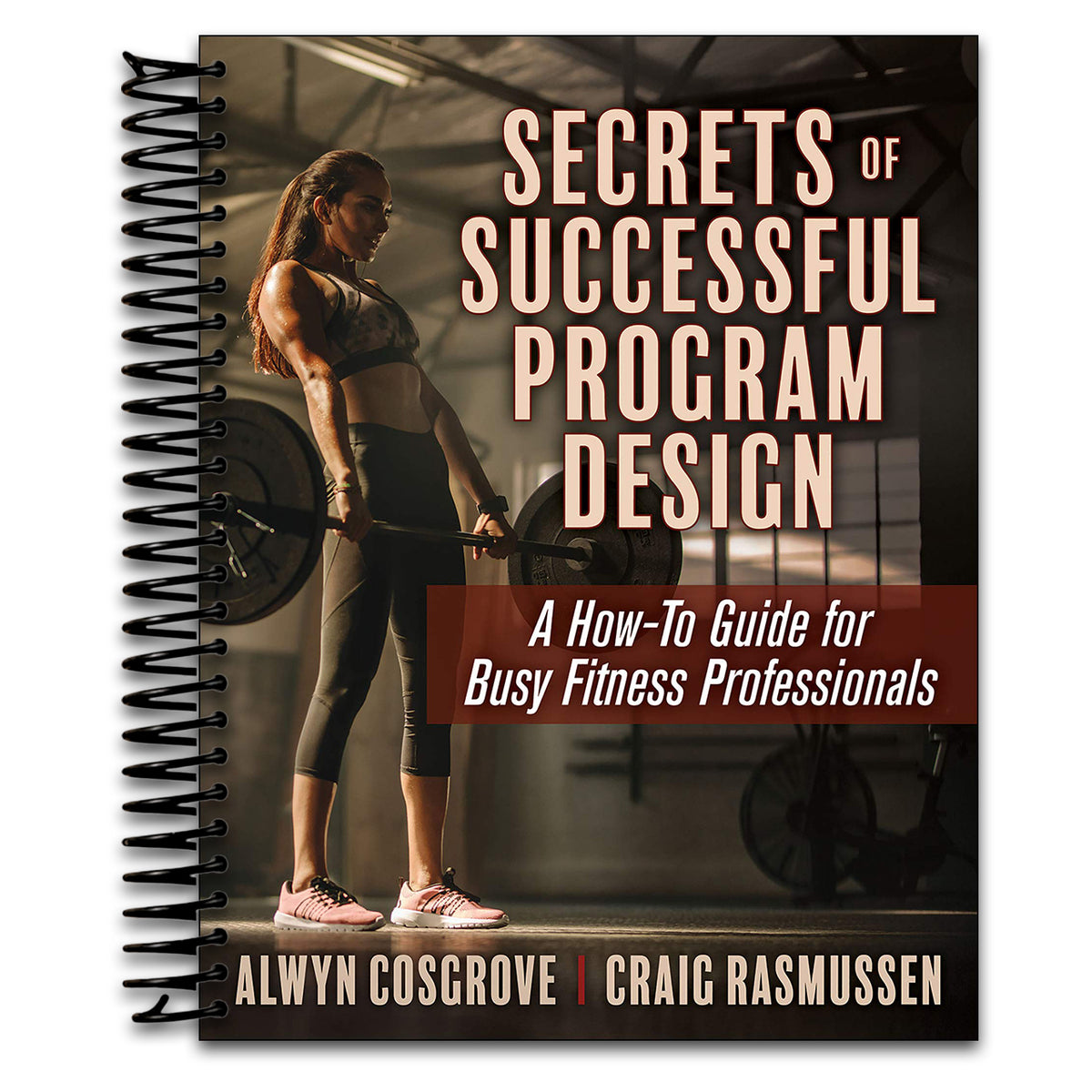 Secrets of Successful Program Design: A How-To Guide for Busy Fitness Professionals (Spiral bound)