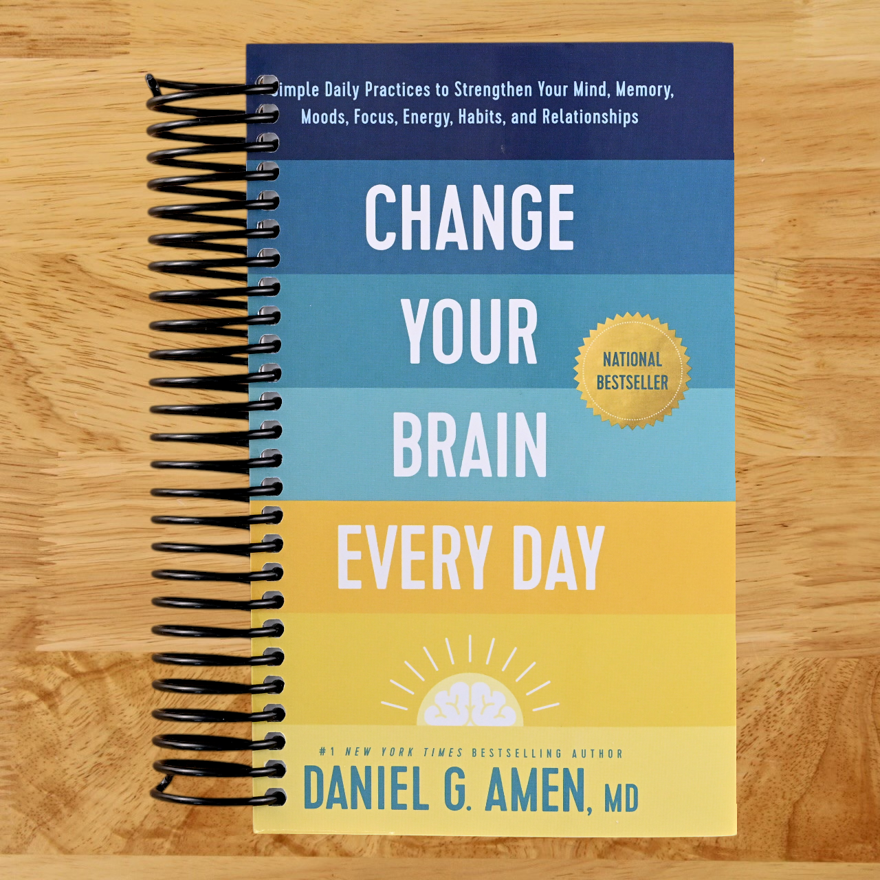 Change Your Brain Every Day: Simple Daily Practices to Strengthen Your Mind, Memory, Moods, Focus, Energy, Habits, and Relationships (Spiral bound) Happy Coil spiral bound book