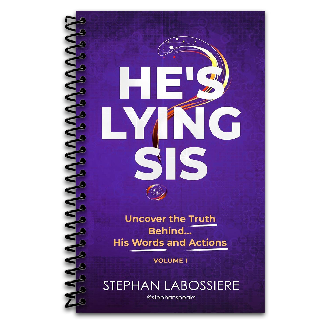 He's Lying Sis: Uncover the Truth Behind His Words and Actions, Volume 1 (Spiral bound)