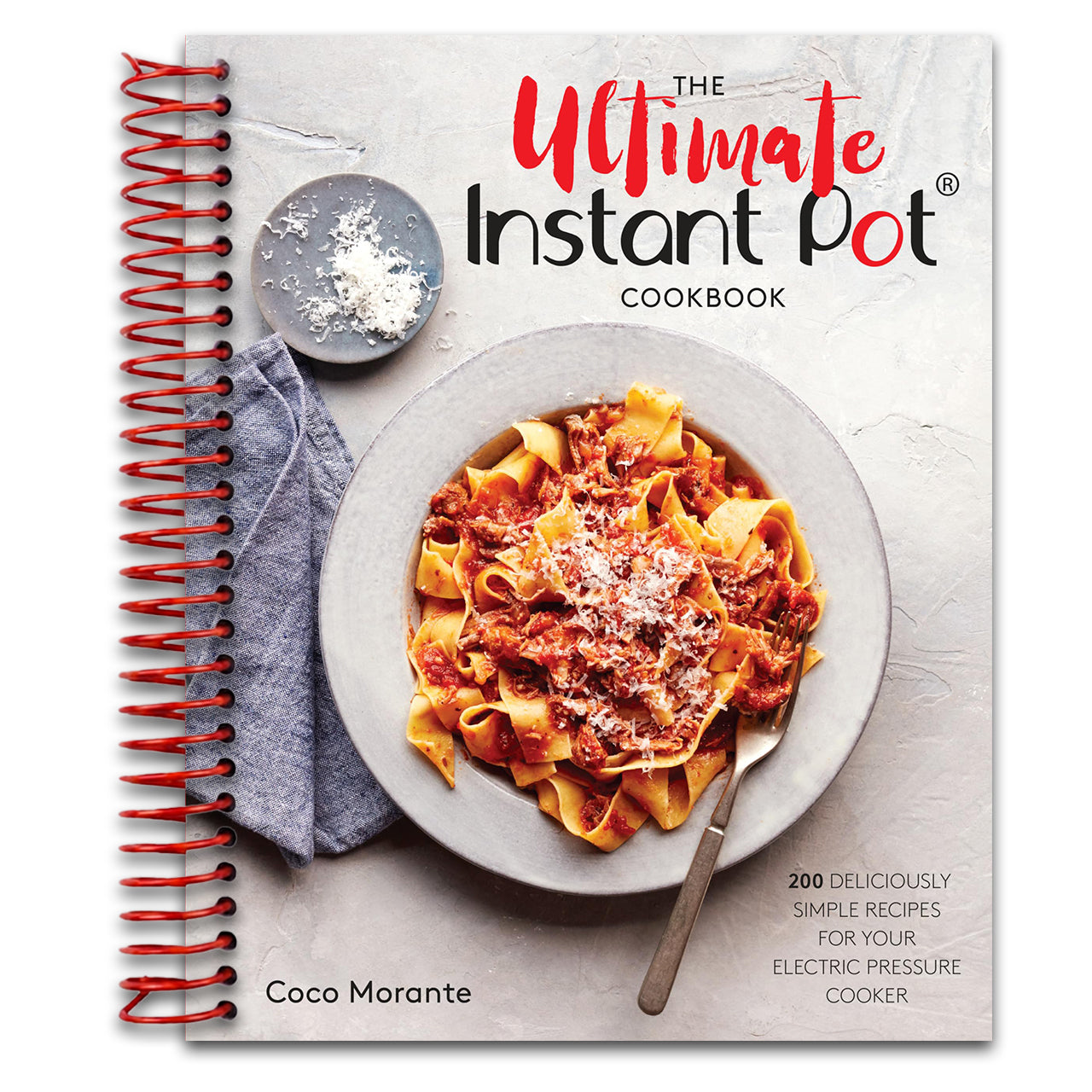 The Ultimate Instant Pot Cookbook: 200 Deliciously Simple Recipes for Your Electric Pressure Cooker