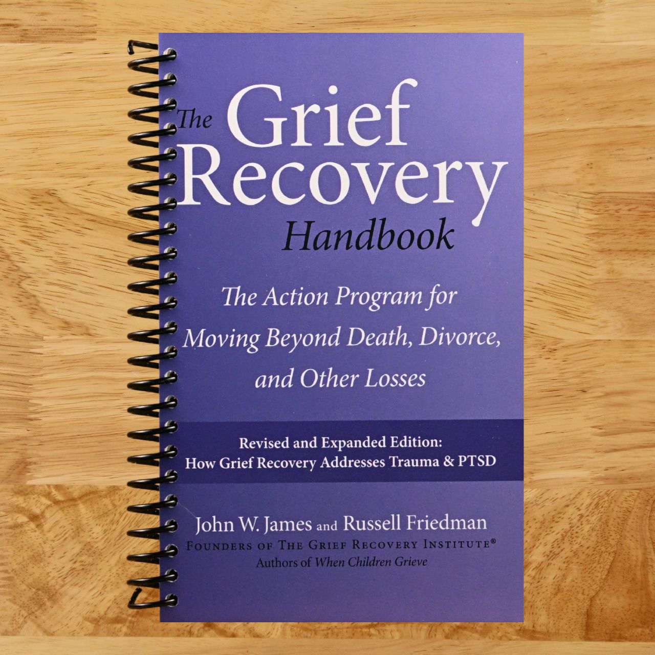 The Grief Recovery Handbook, 20th Anniversary Expanded Edition: The Action Program for Moving Beyond Death, Divorce, and Other Losses – Reclaim Your Happiness and Life (Spiral bound) Happy Coil spiral bound book