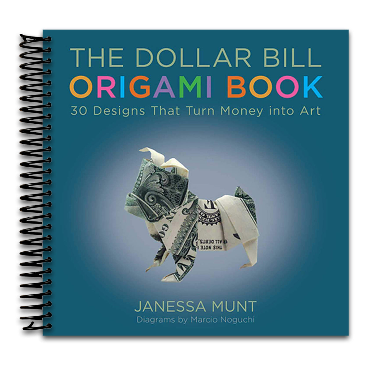 Dollar Bill Origami Book: 30 Designs That Turn Money into Art (Spiral bound) Happy Coil spiral bound book