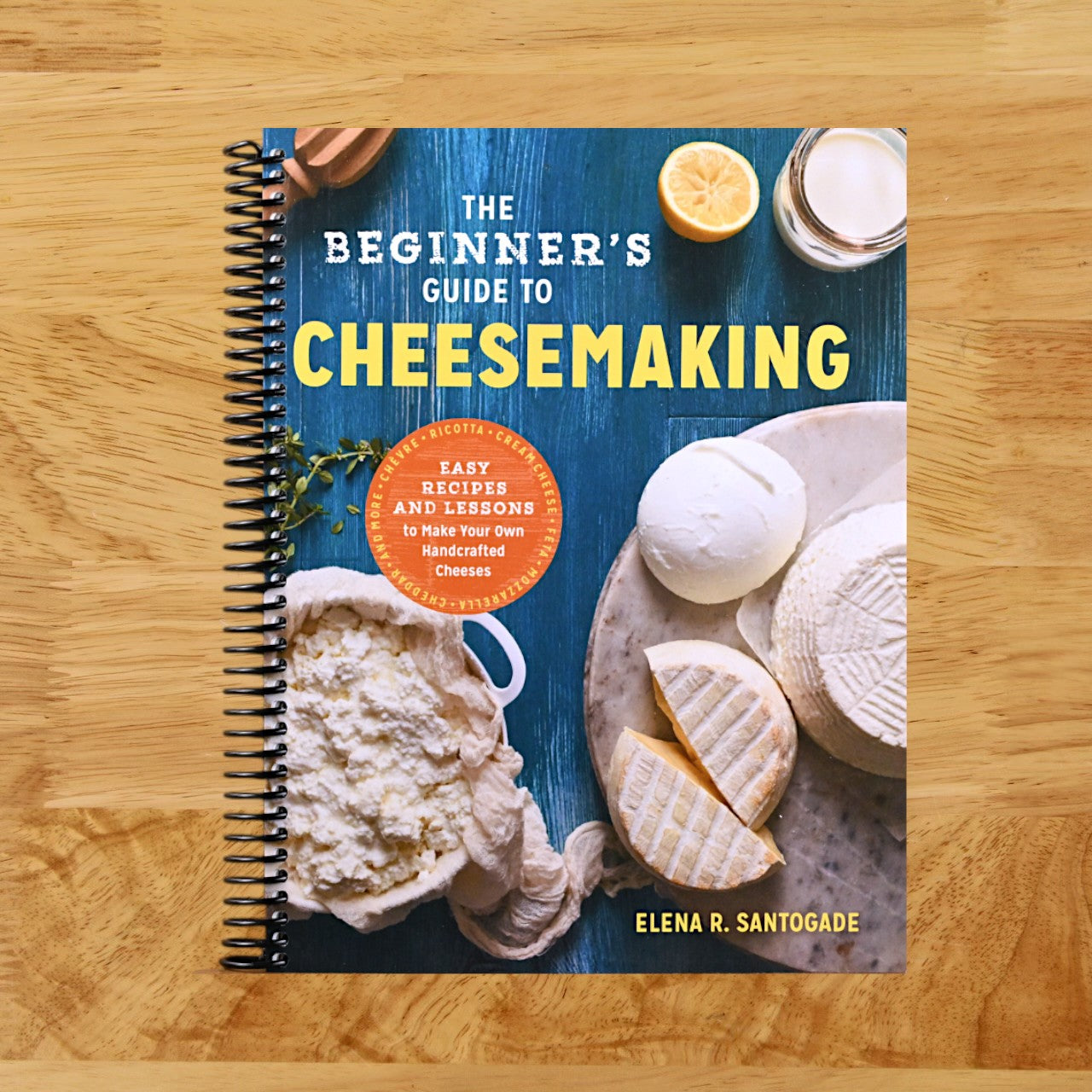 The Beginner's Guide to Cheese Making: Easy Recipes and Lessons to Make Your Own Handcrafted Cheeses (Spiral bound) Happy Coil spiral bound book